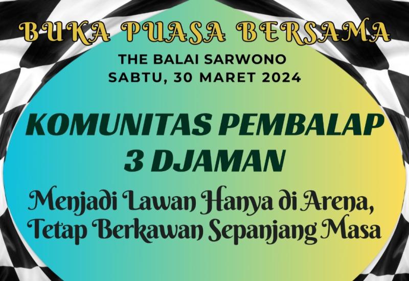 Bukber komunitas pembalap 3 Djaman di The Balai Sarwono Jeruk Purut, Sabtu 30 Maret 2024, sekaligus doa bersama untuk tokoh-tokoh balap yang telah wafat