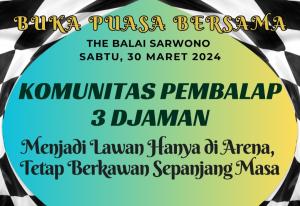 Bukber Komunitas Pembalap 3 Djaman di The Balai Sarwono Jaksel, Sabtu 30 Maret 2024, Datang Yuk Rame Rame 